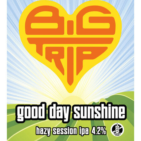 Big Trip - Good Day Sunshine 9G