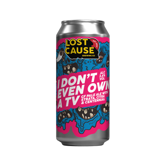 Lost cause- I Don't Even Own a TV 440ml (GF)