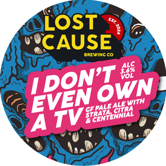 Lost cause- I Don't Even Own a TV 30L (GF)