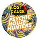 Lost Cause - Psychic Househunters 30L