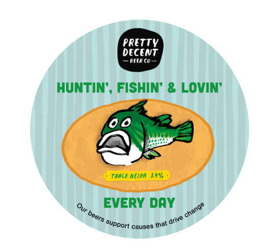Pretty Decent - Huntin , Fishin & Lovin Every Day 30L