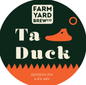 Farmyard Brew - Ta Duck 30L