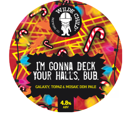 Wilde Child - I'm gonna deck your halls, bub 9G *Christmas Pre Order*